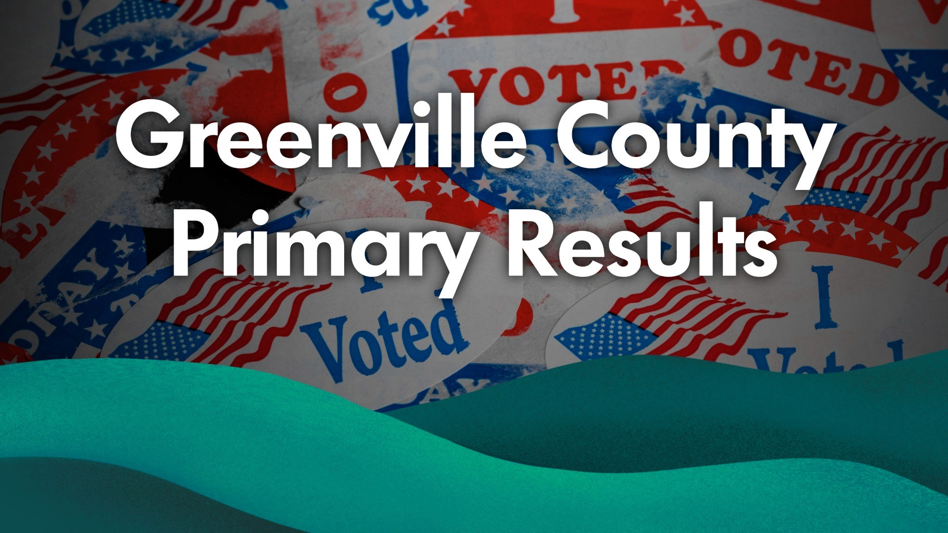 Image of I Voted stickers with the caption "Greenville County Primary Results" overlayed for the 2026 primary election results in Greenville County