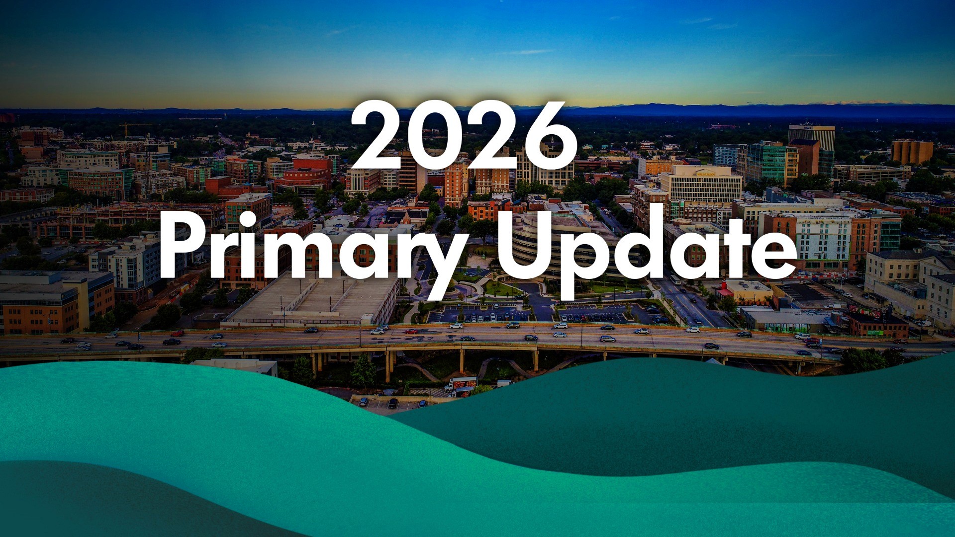 Image of Greenville, SC with the caption "2026 Primary Update" overlayed